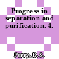 Progress in separation and purification. 4.