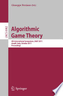 Algorithmic Game Theory [E-Book] : 4th International Symposium, SAGT 2011, Amalfi, Italy, October 17-19, 2011. Proceedings /