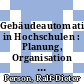 Gebäudeautomation in Hochschulen : Planung, Organisation und Betrieb /