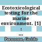 Ecotoxicological testing for the marine environment. [1] : proceedings of the International Symposium on Ecotoxicological Teesting for the Marine Environment Ghent, Belgium, September 12-14, 1983 /
