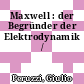 Maxwell : der Begründer der Elektrodynamik /