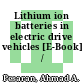 Lithium ion batteries in electric drive vehicles [E-Book] /