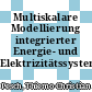 Multiskalare Modellierung integrierter Energie- und Elektrizitätssysteme /