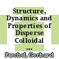 Structure, Dynamics and Properties of Disperse Colloidal Systems [E-Book] /