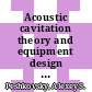 Acoustic cavitation theory and equipment design principles for industrial applications of high-intensity ultrasound / [E-Book]