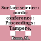 Surface science : nordic conference : Proceedings : Tampere, 18.08.82-20.08.82.