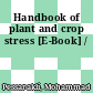 Handbook of plant and crop stress [E-Book] /
