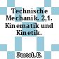 Technische Mechanik. 2,1. Kinematik und Kinetik.