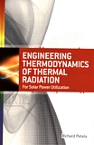 Engineering thermodynamics of thermal radiation : for solar power utilization /