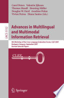 Advances in multilingual and multimodal information retrieval [E-Book] : 8th workshop of the Cross-Language Evaluation Forum, CLEF 2007, Budapest, Hungary, September 19-21, 2007 : revised selected papers /