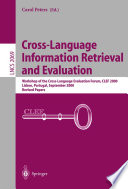 Cross-Language Information Retrieval and Evaluation [E-Book] : Workshop of the Cross-Language Evaluation Forum, CLEF 2000 Lisbon, Portugal, September 21–22, 2000 Revised Papers /