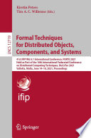 Formal Techniques for Distributed Objects, Components, and Systems [E-Book] : 41st IFIP WG 6.1 International Conference, FORTE 2021, Held as Part of the 16th International Federated Conference on Distributed Computing Techniques, DisCoTec 2021, Valletta, Malta, June 14-18, 2021, Proceedings /