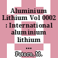 Aluminium Lithium Vol 0002 : International aluminium lithium conference 0006: papers vol 0002 : Garmisch-Partenkirchen, 07.10.91-11.10.91.