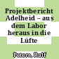 Projektbericht Adelheid – aus dem Labor heraus in die Lüfte /