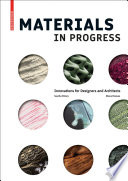 Materials in progress : innovations for designers and architects [E-Book] /