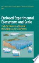 Enclosed Experimental Ecosystems and Scale [E-Book] : Tools for Understanding and Managing Coastal Ecosystems /