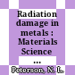 Radiation damage in metals : Materials Science Symposium : Cincinnati, OH, 09.11.75-10.11.75.