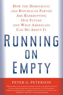 Running on empty : how the democratic and republican parties are bankrupting our future and what americans can do about it /