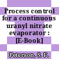 Process control for a continuous uranyl nitrate evaporator : [E-Book]