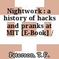 Nightwork : a history of hacks and pranks at MIT [E-Book] /