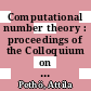 Computational number theory : proceedings of the Colloquium on Computational Number Theory held at Kossuth Lajos University, Debrecen (Hungary), September 4-9, 1989 [E-Book] /