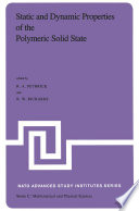 Static and Dynamic Properties of the Polymeric Solid State [E-Book] : Proceedings of the NATO Advanced Study Institute, held at Glasgow, U.K., September 6–18,1981 /