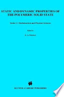 Static and dynamic properties of the polymeric solid state : Proceedings : Nato Advanced Study Institute : Glasgow, 06.09.81-18.09.81 /