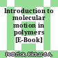 Introduction to molecular motion in polymers [E-Book] /