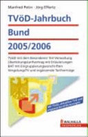 TVöD-Jahrbuch Bund. 2005/2006 : TVöD mit dem besonderen Teil Verwaltung Überleitungstarifvertrag mit Erläuterungen BAT mit Eingruppierungsvorschriften VergütungsTV und ergänzende Tarife /