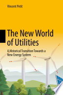 The New World of Utilities [E-Book] : A Historical Transition Towards a New Energy System /