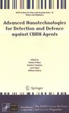 Advanced nanotechnologies for detection and defence against CBRN agents : proceedings of the NATO Advanced Study Institute on Advanced Nanotechnologies for Detection and Defence against CBRN Agents, Sozopol, Bulgaria, 12-20 September 2017 /