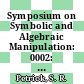 Symposium on Symbolic and Algebraic Manipulation: 0002: proceedings : Los-Angeles, CA, 23.03.71-25.03.71.