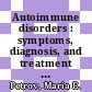 Autoimmune disorders : symptoms, diagnosis, and treatment [E-Book] /