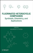 Fluorinated heterocyclic compounds : synthesis, chemistry, and applications /