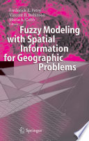 Fuzzy Modeling with Spatial Information for Geographic Problems [E-Book] /