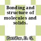 Bonding and structure of molecules and solids.