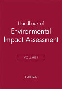 Handbook of environmental impact assessment. 1. Environmental impact assessment in practice Process, methods and potential /