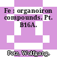 Fe : organoiron compounds. Pt. B16A.