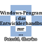 Windows-Programmierung : das Entwicklerhandbuch zur Win32-API /