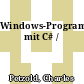 Windows-Programmierung mit C# /