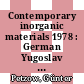 Contemporary inorganic materials 1978 : German Yugoslav meeting on materials science and development 0003 : Stuttgart, 08.05.78-10.05.78.