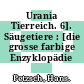 Urania Tierreich. 6]. Säugetiere : [die grosse farbige Enzyklopädie /