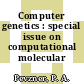 Computer genetics : special issue on computational molecular biology.