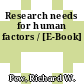 Research needs for human factors / [E-Book]