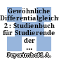 Gewöhnliche Differentialgleichungen. 2 : Studienbuch für Studierende der Mathematik und aller Naturwissenschaften ab 3. Semester.