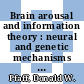 Brain arousal and information theory : neural and genetic mechanisms [E-Book] /