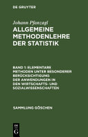 Allgemeine Methodenlehre der Statistik. 1. elementare Methoden unter besonderer Berücksichtigung der Anwendungen in den Wirtschafts- und Sozialwissenschaften /