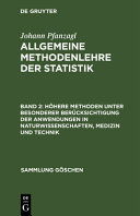 Allgemeine Methodenlehre der Statistik. 2. Höhere Methoden unter besonderer Berücksichtigung der Anwendungen in Naturwissenschaften, Medizin und Technik.