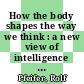How the body shapes the way we think : a new view of intelligence [E-Book] /