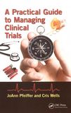 A practical guide to managing clinical trials /